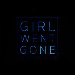 Girl Went Gone