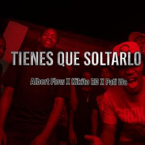 Tiene Que Soltarlo (feat. Pati Wa & Kikito RD)