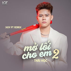 Mở Lối Cho Em 2 (Huy PT Remix Version Thái Học)