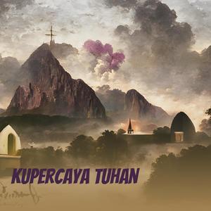 Kupercaya Tuhan