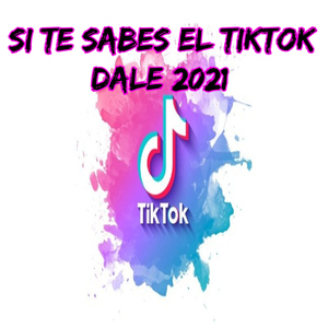 Si Te Sabes El TikTok Dale 2021