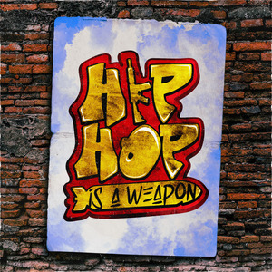 Hip Hop Is a Weapon