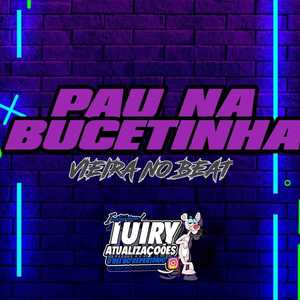 Pau Na Bucetinha (feat. Vieira no Beat)