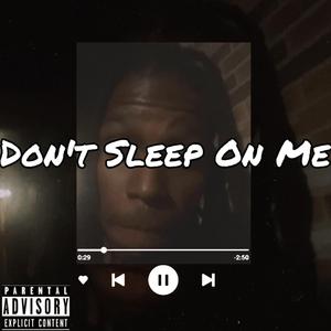 Don't Sleep On Me