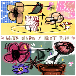 Work Hard / Get Paid