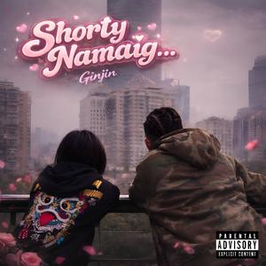Shorty Namaig
