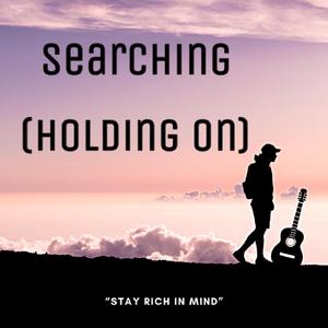 Searching (holding on)