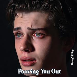 Pouring You Out