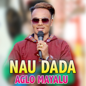 NAU DADA AGLO MAYALU