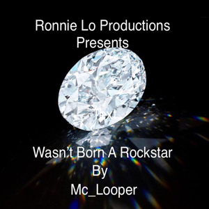 Wasn't Born A RockStar