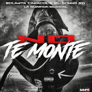NO TE MONTE (feat. BOLANTA CARACOL)