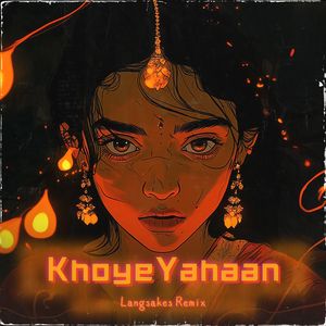 Khoye Yahaan (Langsakes Remix）