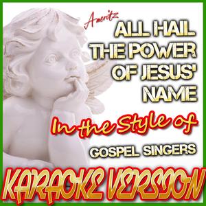 All Hail the Power of Jesus' Name (In the Style of Gospel Singers) [Karaoke Version]
