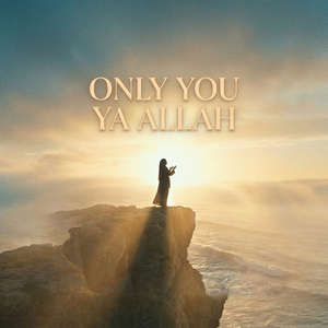 Only You, Ya Allah
