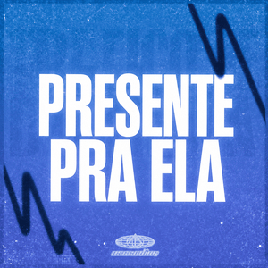 Presente Pra Ela