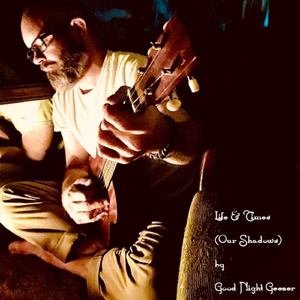 Life & Times (Our Shadows)