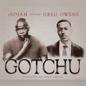 Gotchu (feat. Greg Owens)
