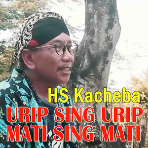 Urip Sing Urip Mati Sing Mati