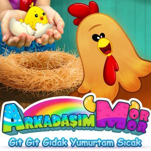 Gıt Gıt Gıdak Yumurtam Sıcak
