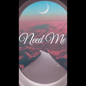 Need Me (feat. Keith Anthoni)