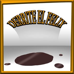 DERRITE EL FELIX
