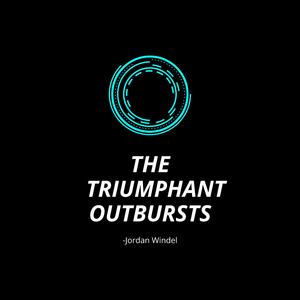The Triumphant Outbursts