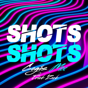 SHOTS SHOTS (GOGOS MIX)