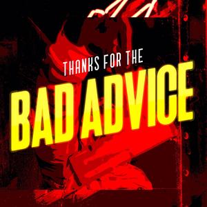 Thanks For The Bad Advice