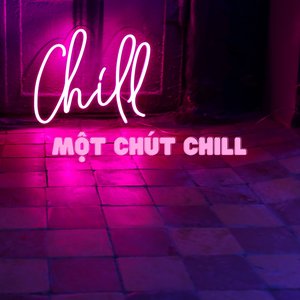 Một Chút Chill