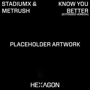 Know You Better (Extended Version)