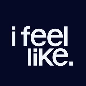 I FEEL LIKE