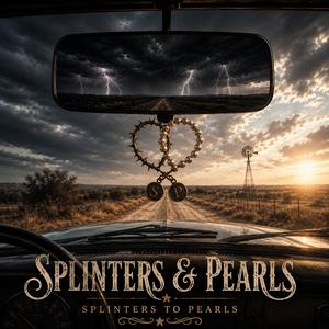 Splinters to Pearls