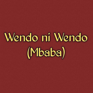 Wendo Ni Wendo (Mbaba)