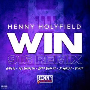 WIN (feat. The Gatlin, All WorldX, Seff Smokes, K-Hooks & Voiice) (916 Remix) (916 Remix)