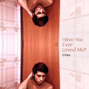 Have You Ever Loved Me?