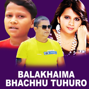 Balakhaima Bhachhu Tuhuro