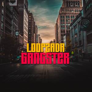 Loopzada Gangster