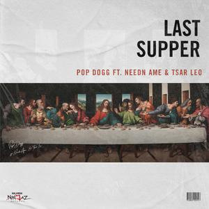 Last Supper (feat. Needn Ame & Tsar Leo)