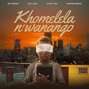 Khomelela N'wanango (feat. Ace Leen, N'wanatimusiqq & Kulza RSA)
