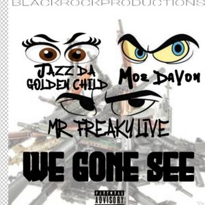 We Gone See