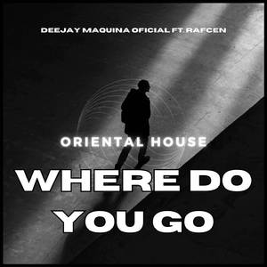 Where Do You Go (Oriental House)