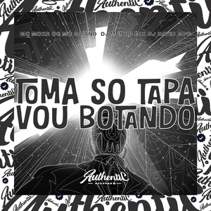 Toma So Tapa Vou Botando