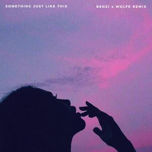 Something Just Like This (BENZI x WOLFE Remix)