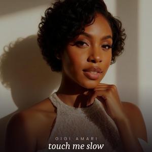 Touch me slow
