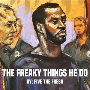 The Freaky Things He Do