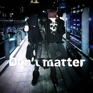 Don't matter (feat. kuudere)