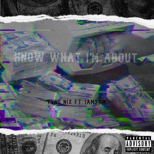 Know What I'm About (feat. Iam3am)