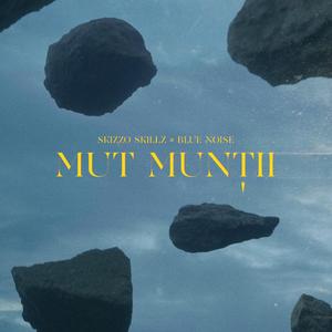 Mut Muntii (feat. Blue Noise)