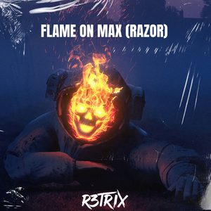 Flame on Max (Razor)