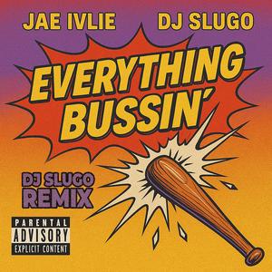 Everything Bussin' (DJ Slugo Remix)